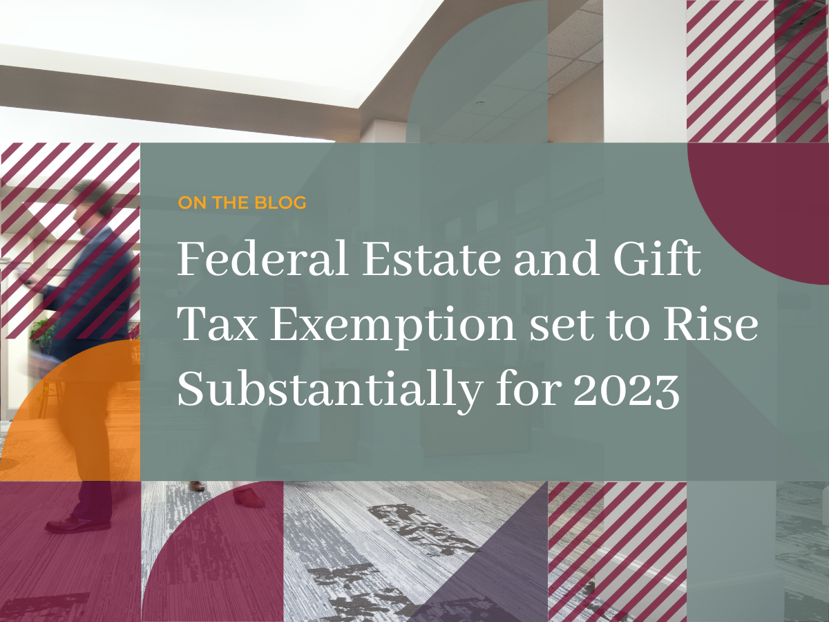 ﻿Federal Estate and Gift Tax Exemption set to Rise Substantially for